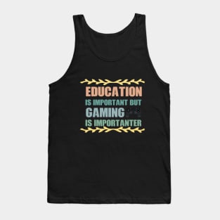 Education Is Important But gaming Is Importanter fanny Shirt Tank Top